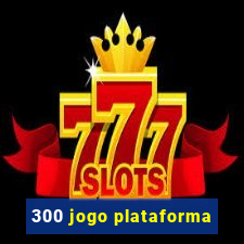 300 jogo plataforma